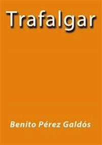 Trafalgar - Benito Pérez Galdòs - E-Book