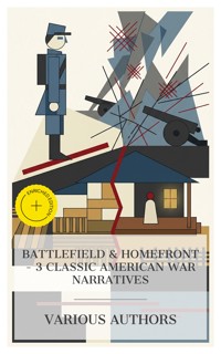 Battlefield & Homefront – 3 Classic American War Narratives - Stephen Crane - E-Book