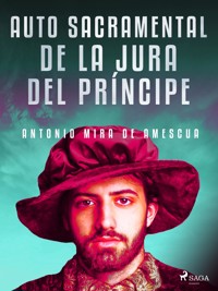 Auto sacramental de la jura del príncipe - Antonio Mira de Amescua - E-Book
