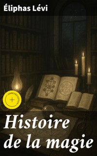Histoire de la magie - Eliphas Levi - E-Book