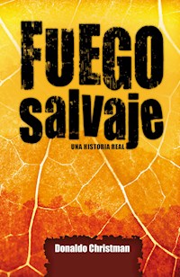 Fuego salvaje - Donaldo Christman - E-Book