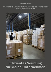 Effizientes Sourcing für kleine Unternehmen - Thorben Züger - E-Book