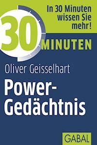 30 Minuten Power-Gedächtnis - Oliver Geisselhart - E-Book