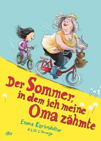 Der Sommer, in dem ich meine Oma zähmte - Emma Karinsdotter - E-Book