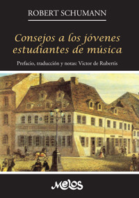 Consejos a los jóvenes estudiantes de música - Robert Schumann - E-Book