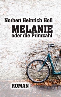 Melanie oder die Primzahl - Norbert Heinrich Holl - E-Book