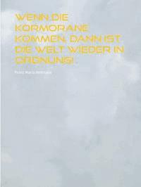 Wenn die Kormorane kommen, dann ist die Welt wieder in Ordnung! - Franz Maria Heilmann - E-Book