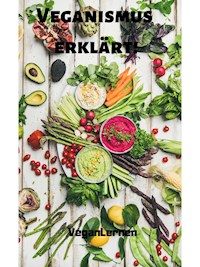 Veganismus erklärt - - E-Book