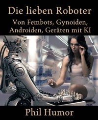 Die lieben Roboter - Phil Humor - E-Book