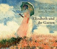 Elizabeth und ihr Garten - Elizabeth von Arnim - Hörbuch