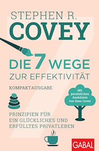 Die 7 Wege zur Effektivität – Kompaktausgabe - Stephen R. Covey - E-Book + Hörbuch