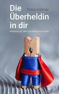 Die Überheldin in dir - Petra Vollmer - E-Book