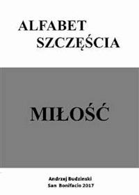 Alfabet szczęścia. Miłość - Andrzej Budzinski - E-Book