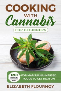 Cooking with cannabis for beginners - Elizabeth Flournoy - E-Book