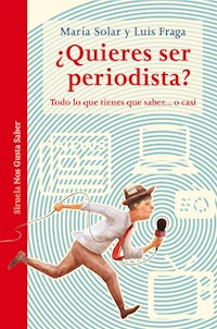 ¿Quieres ser periodista? - María Solar - E-Book