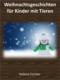 Weihnachtsgeschichten für Kinder mit Tieren - Helene Forster - E-Book