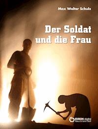 Der Soldat und die Frau - Max Walter Schulz - E-Book