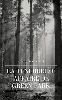 La Ténébreuse Affaire de Green-Park - Arnould Galopin - E-Book