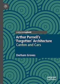 Arthur Purnell’s ‘Forgotten’ Architecture - Derham Groves - E-Book