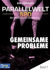 Parallelwelt 520 - Band 7 - Gemeinsame Probleme - Eva Hochrath - E-Book