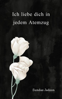 Ich liebe dich in jedem Atemzug - Sundas Jadoon - E-Book