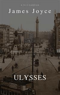 ULYSSES (Best Navigation, Active TOC) (A to Z Classics) - James Joyce - E-Book