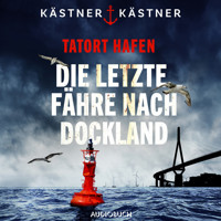 Tatort Hafen - Die letzte Fähre nach Dockland - Angélique Kästner - Hörbuch