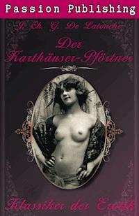 Klassiker der Erotik 20: Der Karthäuser-Pförtner - J. Ch. G. De Latouche - E-Book