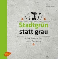 Stadtgrün statt grau - Wiebke Jünger - E-Book