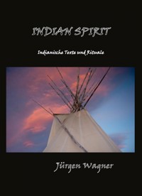 Indian Spirit - Jürgen Wagner - E-Book
