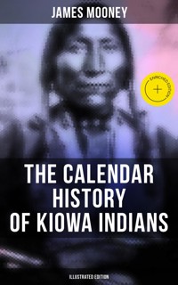 The Calendar History of Kiowa Indians (Illustrated Edition) - James Mooney - E-Book
