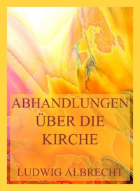 Abhandlungen über die Kirche - Ludwig Albrecht - E-Book