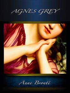 Agnes Grey - Anne Bronte - E-Book