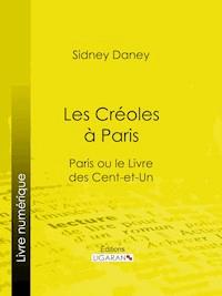 Les Créoles à Paris - Ligaran - E-Book