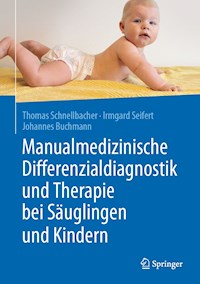 Manualmedizinische Differenzialdiagnostik und Therapie bei Säuglingen und Kindern - Thomas Schnellbächer - E-Book