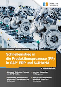 Schnelleinstieg in die Produktionsprozesse (PP) in SAP ERP und S/4HANA - Björn Weber - E-Book