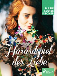 Hasardspiel der Liebe - Marie Louise Fischer - E-Book