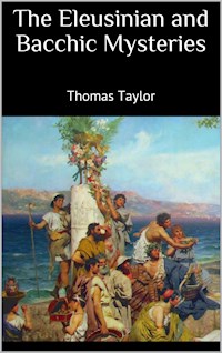 The Eleusinian and Bacchic Mysteries - Thomas Taylor - E-Book