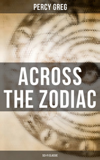 Across the Zodiac (Sci-Fi Classic) - Percy Greg - E-Book