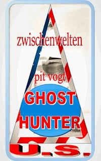 Ghost Hunters U.S. - Pit Vogt - E-Book