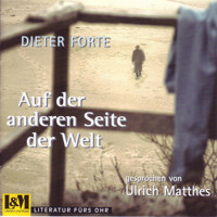 Auf der anderen Seite der Welt - Dieter Forte (ungekürzt) - Dieter Forte - Hörbuch