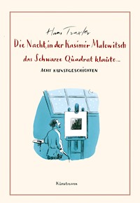 Die Nacht, in der Kasimir Malewitsch das Schwarze Quadrat klaute... - Hans Georg Traxler - E-Book