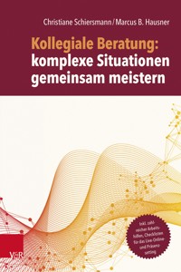Kollegiale Beratung: komplexe Situationen gemeinsam meistern - Christiane Schiersmann - E-Book