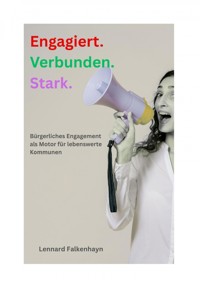 Engagiert. Verbunden. Stark. - Lennard Falkenhayn - E-Book