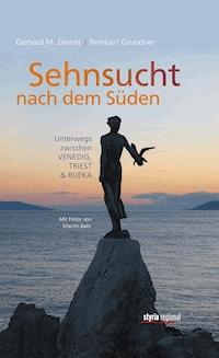Sehnsucht nach dem Süden - Reinhart Grundner - E-Book