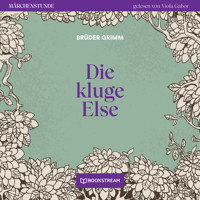 Die kluge Else - Märchenstunde, Folge 131 (Ungekürzt) - Brüder Grimm - Hörbuch