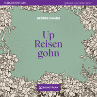 Up Reisen gohn - Märchenstunde, Folge 192 (Ungekürzt) - Brüder Grimm - Hörbuch
