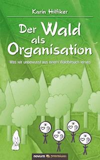 Der Wald als Organisation - Karin Hilfiker - E-Book