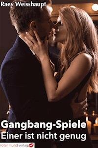 Gangbang Spiele - Raey Weisshaupt - E-Book