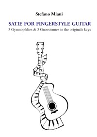 Satie for fingerstyle guitar. 3 Gymnopédies & 3 Gnossiennes in the originals keys - Stefano Miani - E-Book